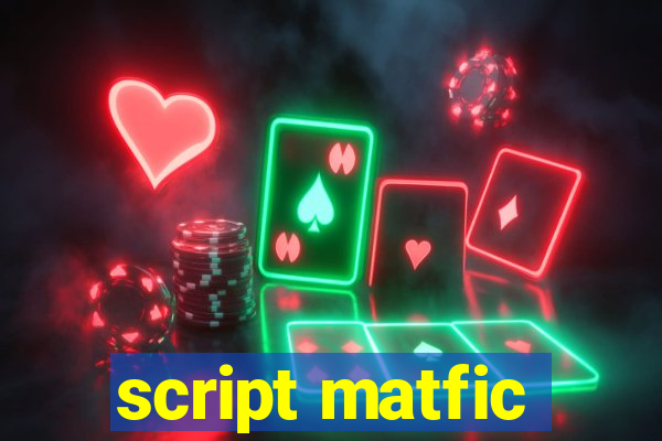 script matfic